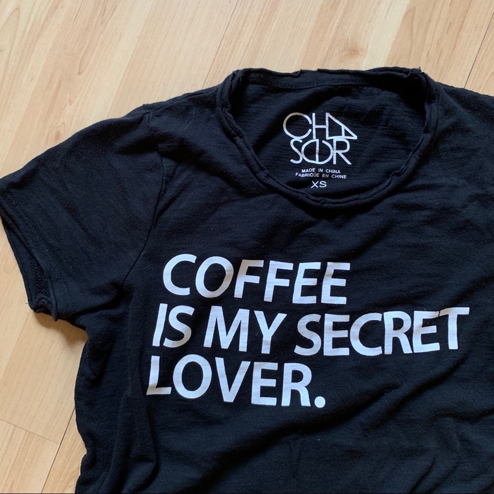 Chaser t-shirt XS "COFFEE IS MY SECRET LOVER."